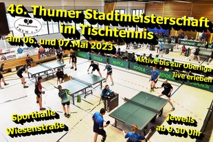 46. Thumer Stadtmeisterschaften im Tischtennis 46. Thumer Stadtmeisterschaften im Tischtennis